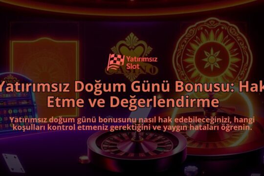 Yatirimsiz-Dogum-Gunu-Bonusu-Hak-Etme-ve-Degerlendirme-overlay-1788129978.jpg
