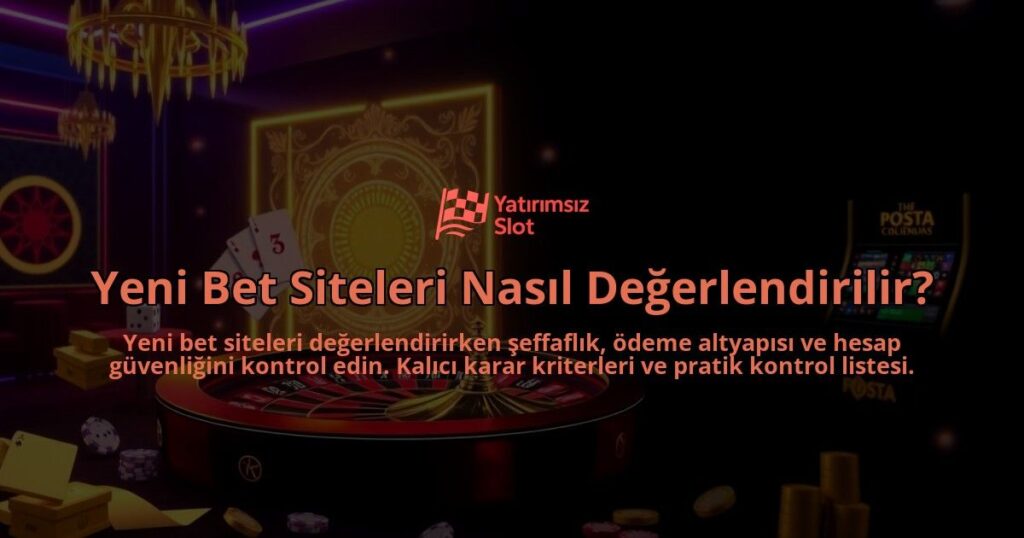 Yeni-Bet-Siteleri-Nasil-Degerlendirilir-overlay-1788120516.jpg