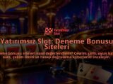 Yatirimsiz-Slot-Deneme-Bonusu-Siteleri-overlay-1789768196.jpg